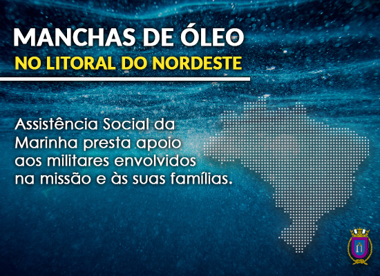 MANCHAS DE ÓLEO NO LITORAL DO NORDESTE: ASSISTÊNCIA SOCIAL DA MARINHA PRESTA APOIO AOS MILITARES ENVOLVIDOS NA MISSÃO E ÀS SUAS FAMÍLIAS